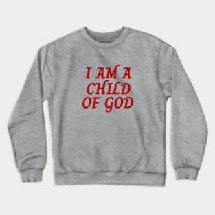 I Am A Child OF God | Christian Saying Crewneck Sweatshirt